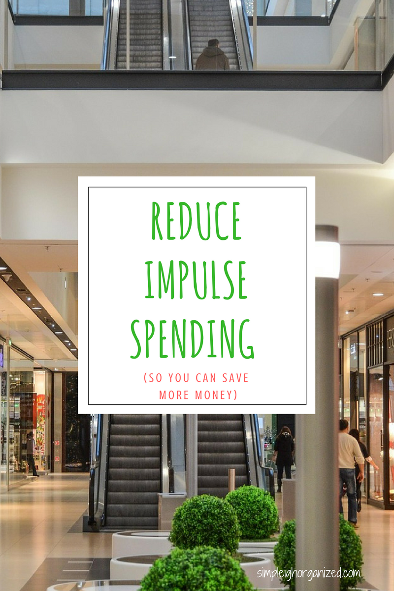 7 Simple Ways To Reduce Impulse Spending • SimpLeigh Organized